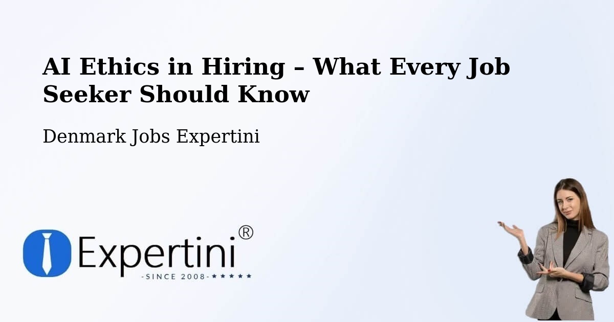 AI Ethics in Recruitment & Hiring – Hundested - Hundested, Denmark Jobs Expertini