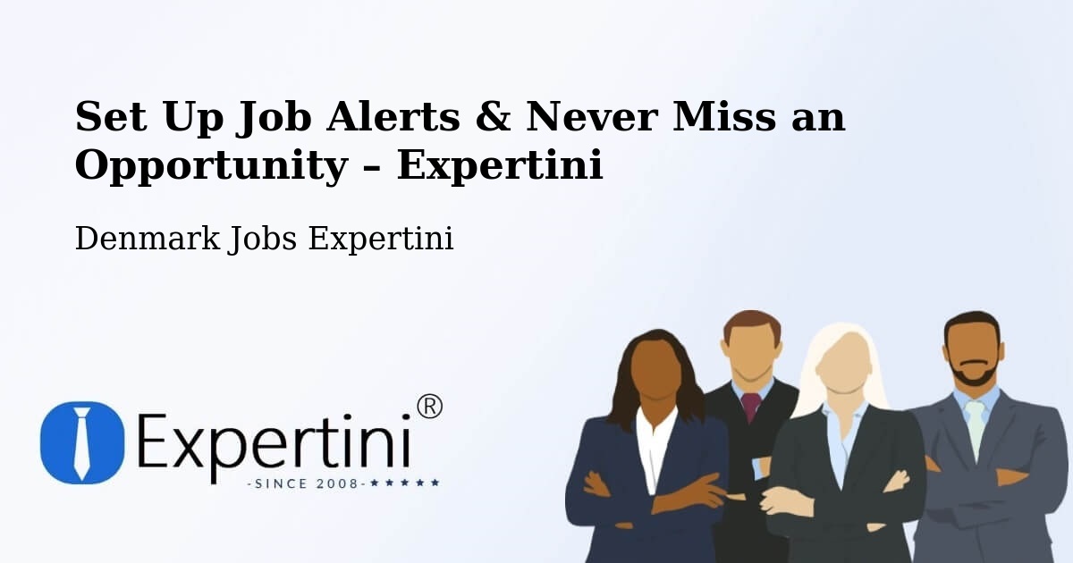 Job Alerts Guide – Get Notified About New Jobs in Hundested - Hundested, Denmark Jobs Expertini